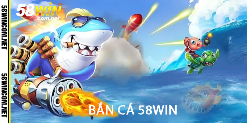 Bắn Cá 58win